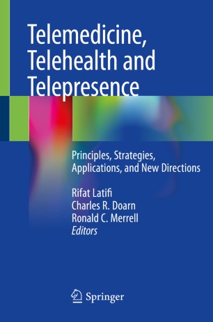 Telemedicine Telehealth And Telepresence Principles Strategies Applications And New Directions 1st Ed Rifat Latifi