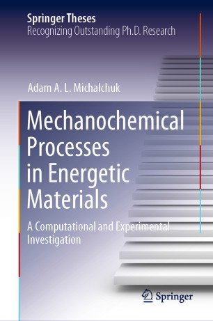 Mechanochemical Processes In Energetic Materials A Computational And Experimental Investigation 1st Ed Adam A L Michalchuk