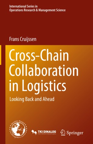 Crosschain Collaboration In Logistics Looking Back And Ahead 1st Ed Frans Cruijssen