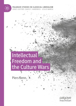 Intellectual Freedom And The Culture Wars 1st Ed Piers Benn