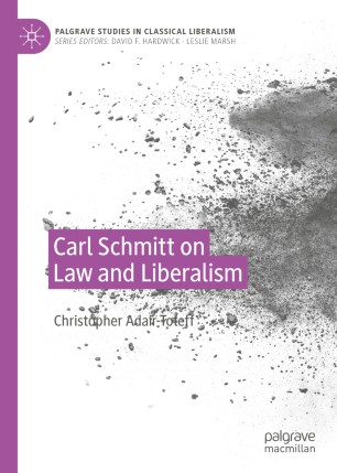 Carl Schmitt On Law And Liberalism 1st Ed Christopher Adairtoteff