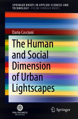 The Human And Social Dimension Of Urban Lightscapes 1st Ed Daria Casciani