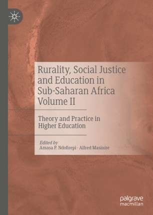 Rurality Social Justice And Education In Subsaharan Africa Volume Ii Theory And Practice In Higher Education 1st Ed Amasa P Ndofirepi