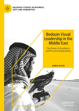 Bedouin Visual Leadership In The Middle East The Power Of Aesthetics And Practical Implications 1st Ed Amer Bitar