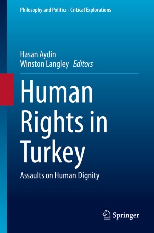 Human Rights In Turkey Assaults On Human Dignity 1st Ed Hasan Aydin