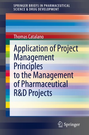 Application Of Project Management Principles To The Management Of Pharmaceutical Rd Projects 1st Edition Thomas Catalano