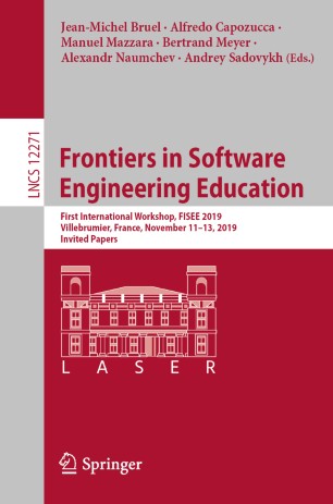 Frontiers In Software Engineering Education First International Workshop Fisee 2019 Villebrumier France November 1113 2019 Invited Papers 1st Ed Jeanmichel Bruel