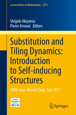 Substitution And Tiling Dynamics Introduction To Selfinducing Structures Cirm Jeanmorlet Chair Fall 2017 1st Ed Shigeki Akiyama