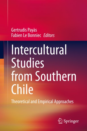 Intercultural Studies From Southern Chile Theoretical And Empirical Approaches 1st Ed Gertrudis Pays