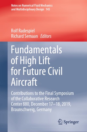 Fundamentals Of High Lift For Future Civil Aircraft Contributions To The Final Symposium Of The Collaborative Research Center 880 December 1718 2019 Braunschweig Germany 1st Ed Rolf Radespiel