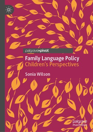 Family Language Policy Childrens Perspectives 1st Ed Sonia Wilson