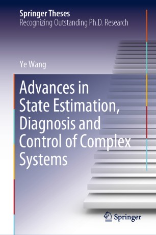 Advances In State Estimation Diagnosis And Control Of Complex Systems 1st Ed Ye Wang