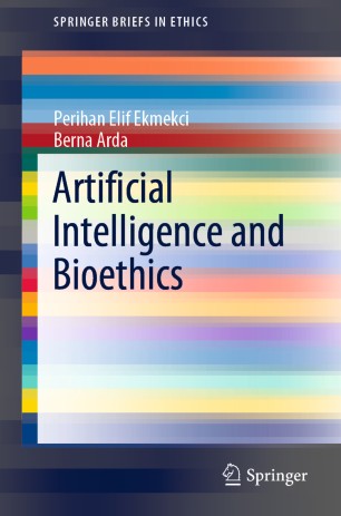 Artificial Intelligence And Bioethics 1st Ed Perihan Elif Ekmekci