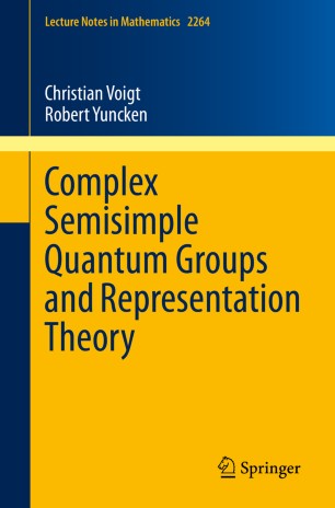 Complex Semisimple Quantum Groups And Representation Theory 1st Ed Christian Voigt