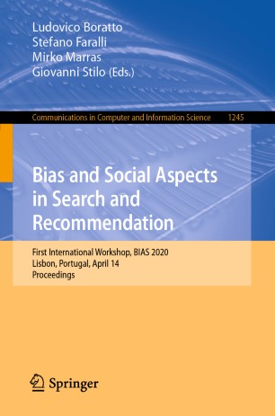 Bias And Social Aspects In Search And Recommendation First International Workshop Bias 2020 Lisbon Portugal April 14 Proceedings 1st Ed Ludovico Boratto