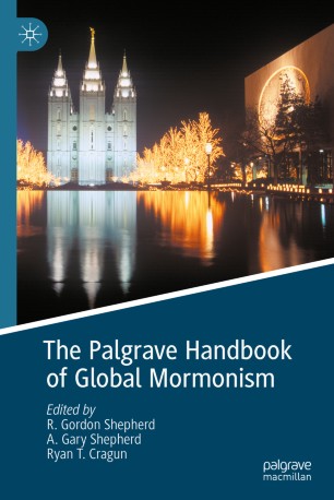 The Palgrave Handbook Of Global Mormonism 1st Ed R Gordon Shepherd