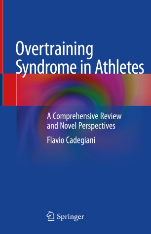 Overtraining Syndrome In Athletes A Comprehensive Review And Novel Perspectives 1st Ed Flavio Cadegiani