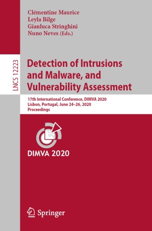 Detection Of Intrusions And Malware And Vulnerability Assessment 17th International Conference Dimva 2020 Lisbon Portugal June 2426 2020 Proceedings 1st Ed Clmentine Maurice