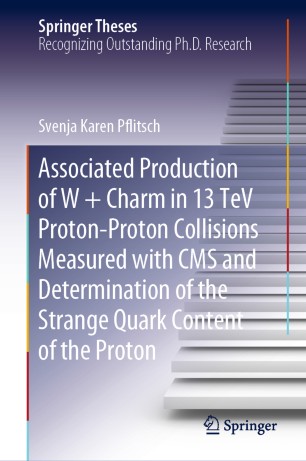 Associated Production Of W Charm In 13 Tev Protonproton Collisions Measured With Cms And Determination Of The Strange Quark Content Of The Proton 1st Ed Svenja Karen Pflitsch