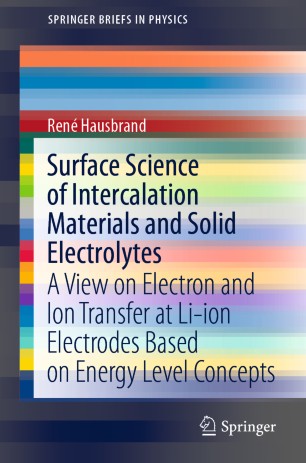 Surface Science Of Intercalation Materials And Solid Electrolytes A View On Electron And Ion Transfer At Liion Electrodes Based On Energy Level Concepts 1st Ed Ren Hausbrand