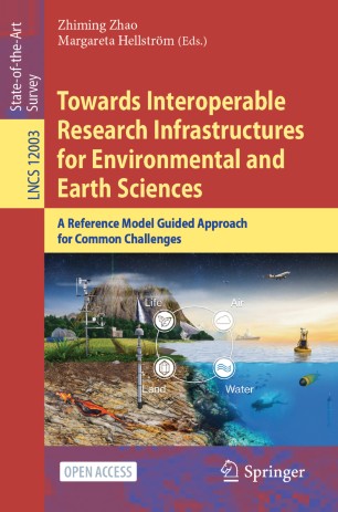 Towards Interoperable Research Infrastructures For Environmental And Earth Sciences A Reference Model Guided Approach For Common Challenges 1st Ed Zhiming Zhao
