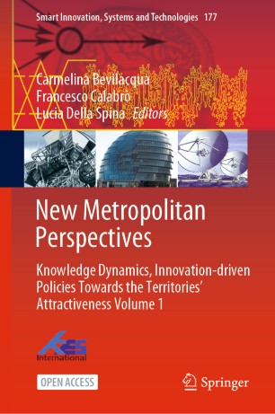 New Metropolitan Perspectives Knowledge Dynamics Innovationdriven Policies Towards The Territories Attractiveness Volume 1 1st Ed Carmelina Bevilacqua