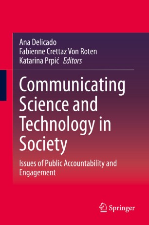 Communicating Science And Technology In Society Issues Of Public Accountability And Engagement 1st Ed Ana Delicado