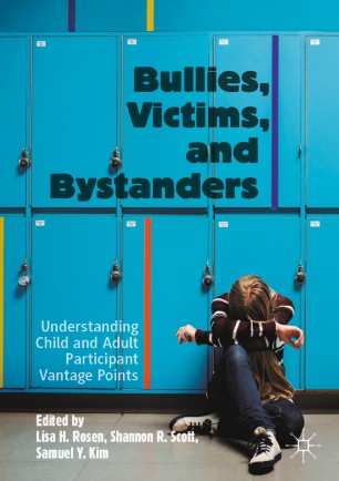 Bullies Victims And Bystanders Understanding Child And Adult Participant Vantage Points 1st Ed Lisa H Rosen