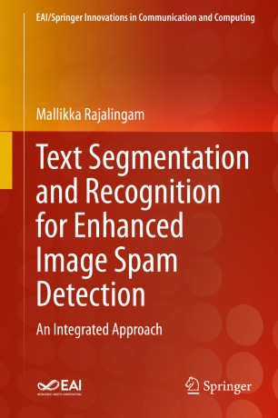 Text Segmentation And Recognition For Enhanced Image Spam Detection An Integrated Approach 1st Ed Mallikka Rajalingam