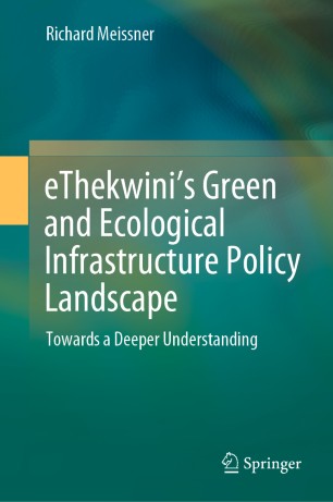 Ethekwinis Green And Ecological Infrastructure Policy Landscape Towards A Deeper Understanding 1st Ed Richard Meissner