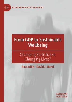 From Gdp To Sustainable Wellbeing Changing Statistics Or Changing Lives 1st Ed Paul Allin