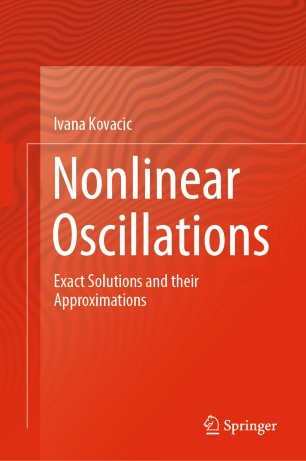 Nonlinear Oscillations Exact Solutions And Their Approximations 1st Ed Ivana Kovacic