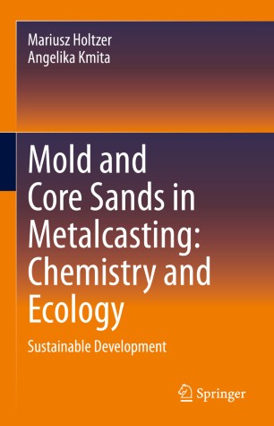 Mold And Core Sands In Metalcasting Chemistry And Ecology Sustainable Development 1st Ed Mariusz Holtzer