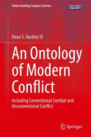 An Ontology Of Modern Conflict Including Conventional Combat And Unconventional Conflict 1st Ed Dean S Hartley Iii