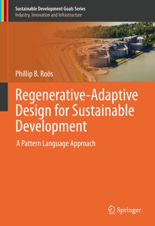 Regenerativeadaptive Design For Sustainable Development A Pattern Language Approach 1st Ed Phillip B Ros