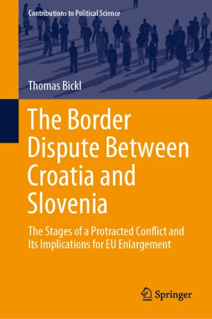 The Border Dispute Between Croatia And Slovenia The Stages Of A Protracted Conflict And Its Implications For Eu Enlargement 1st Ed Thomas Bickl