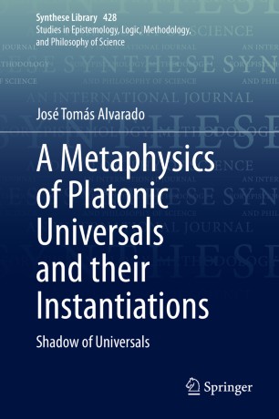 A Metaphysics Of Platonic Universals And Their Instantiations Shadow Of Universals 1st Ed Jos Toms Alvarado