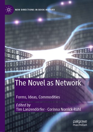 The Novel As Network Forms Ideas Commodities 1st Ed Tim Lanzendrfer