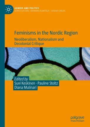 Feminisms In The Nordic Region Neoliberalism Nationalism And Decolonial Critique 1st Ed Suvi Keskinen