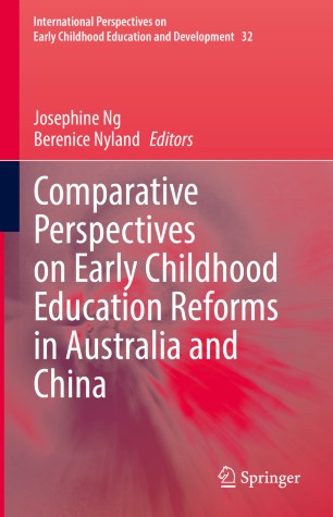 Comparative Perspectives On Early Childhood Education Reforms In Australia And China 1st Ed Josephine Ng