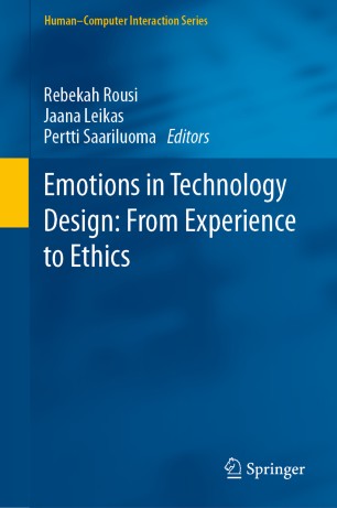 Emotions In Technology Design From Experience To Ethics 1st Ed Rebekah Rousi