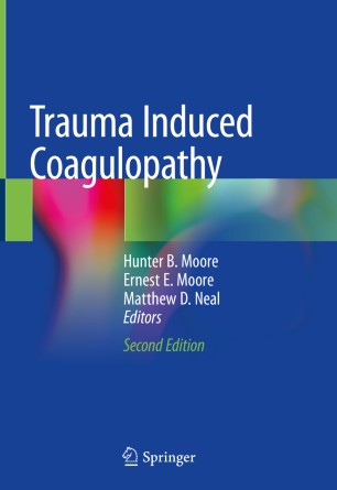 Trauma Induced Coagulopathy 2nd Ed Hunter B Moore Matthew D Neal