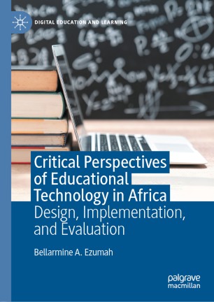 Critical Perspectives Of Educational Technology In Africa Design Implementation And Evaluation 1st Ed Bellarmine A Ezumah