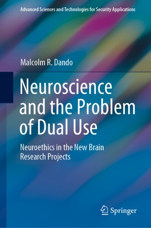 Neuroscience And The Problem Of Dual Use Neuroethics In The New Brain Research Projects 1st Ed Malcolm R Dando
