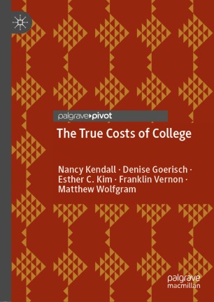 The True Costs Of College 1st Ed Nancy Kendall Denise Goerisch