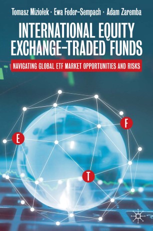 International Equity Exchangetraded Funds Navigating Global Etf Market Opportunities And Risks 1st Ed Tomasz Mizioek