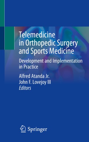 Telemedicine In Orthopedic Surgery And Sports Medicine Development And Implementation In Practice 1st Ed Alfred Atanda Jr