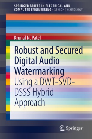 Robust And Secured Digital Audio Watermarking Using A Dwtsvddsss Hybrid Approach 1st Ed Krunal N Patel