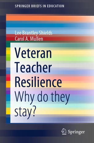 Veteran Teacher Resilience Why Do They Stay 1st Ed Lee Brantley Shields