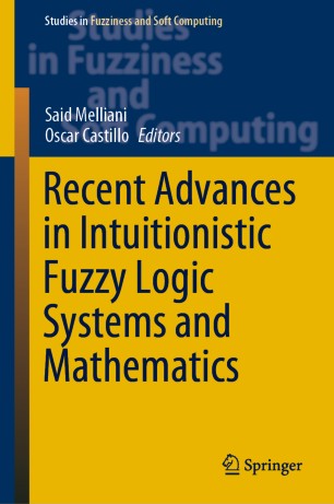 Recent Advances In Intuitionistic Fuzzy Logic Systems And Mathematics 1st Ed Said Melliani